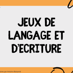 JEUX de LANGAGE et d’ECRITURE